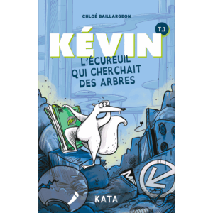 Kévin, l’écureuil qui cherchait des arbres — Tome 1
