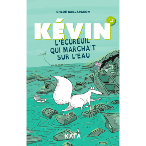 Kévin, l’écureuil qui marchait sur l'eau — Tome 2